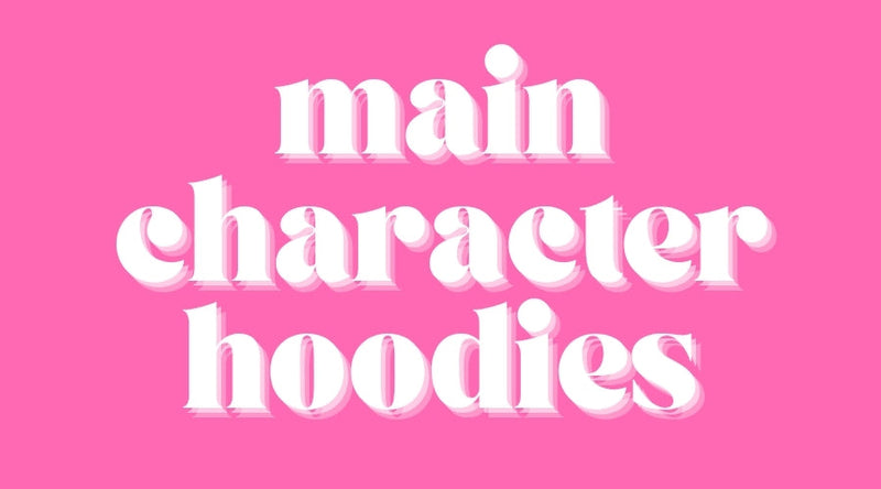 L3 W MAIN CHARACTER HOODIES