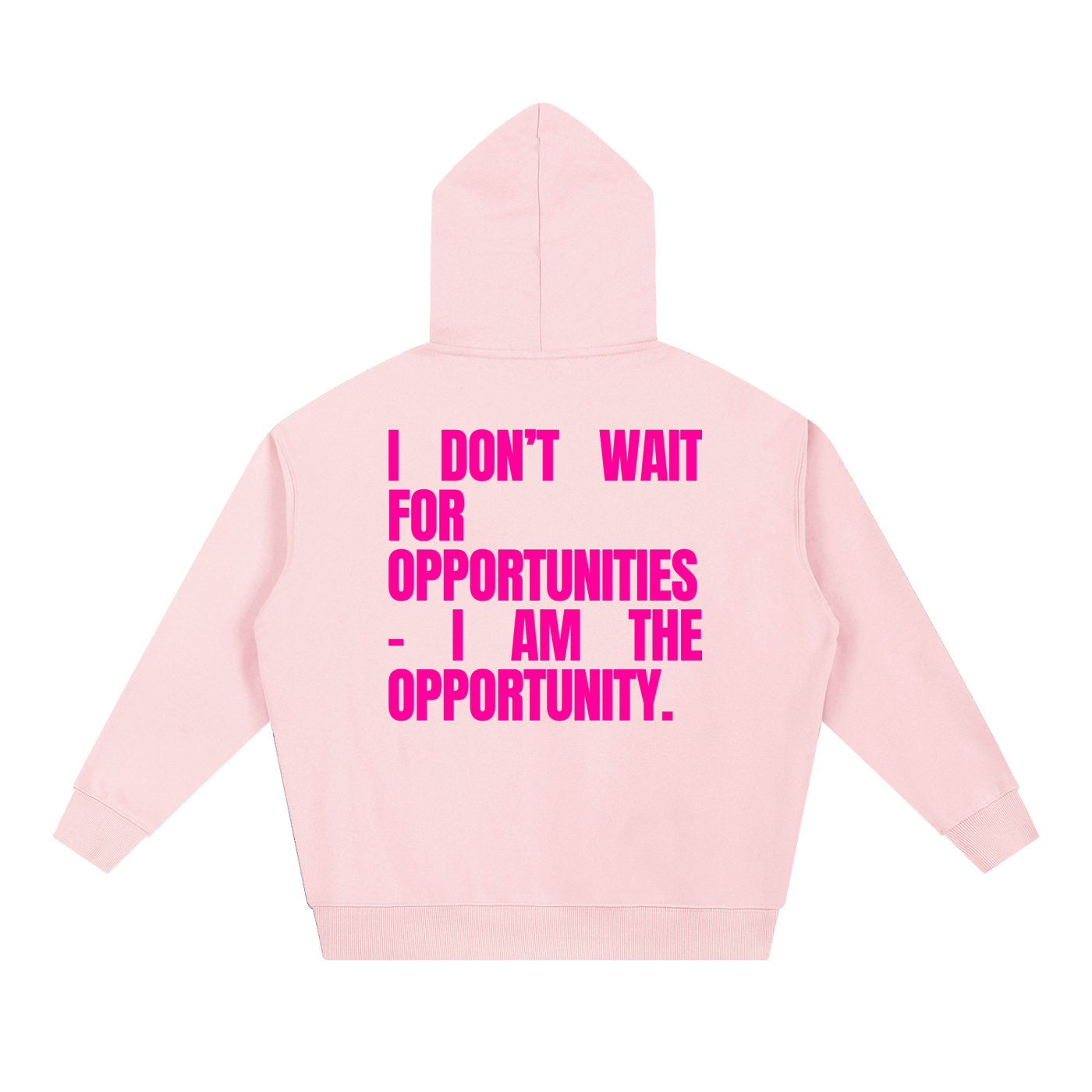 MAIN CHARACTER VIBE HOODIE - I DON'T WAIT FOR OPPORTUNITIES I AM THE OPPORTUNITY
