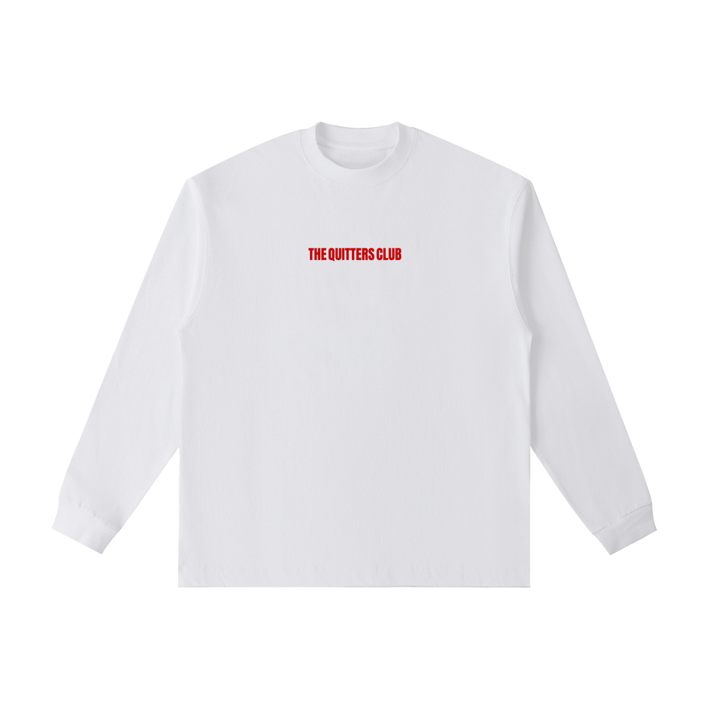 QUITTERS CLUB LONG SLEEVE T-SHIRT - CHASE MY DREAMS