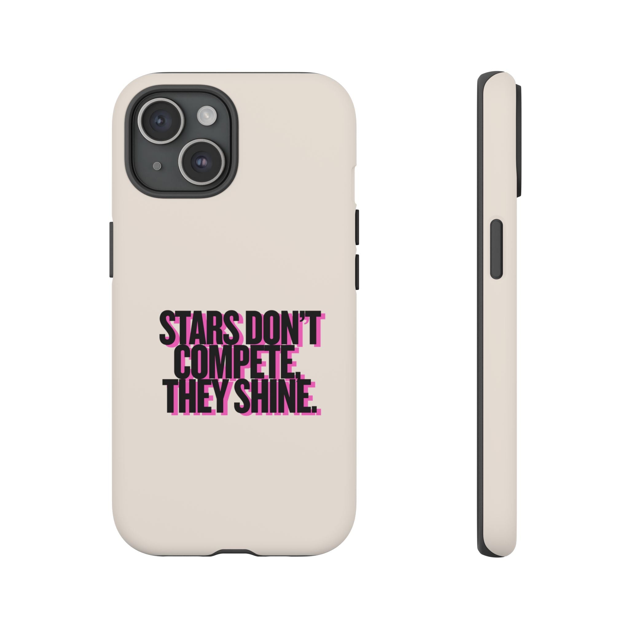 IPHONE CASE (15 - 17) - STARS DON´T COMPETE THEY SHINE