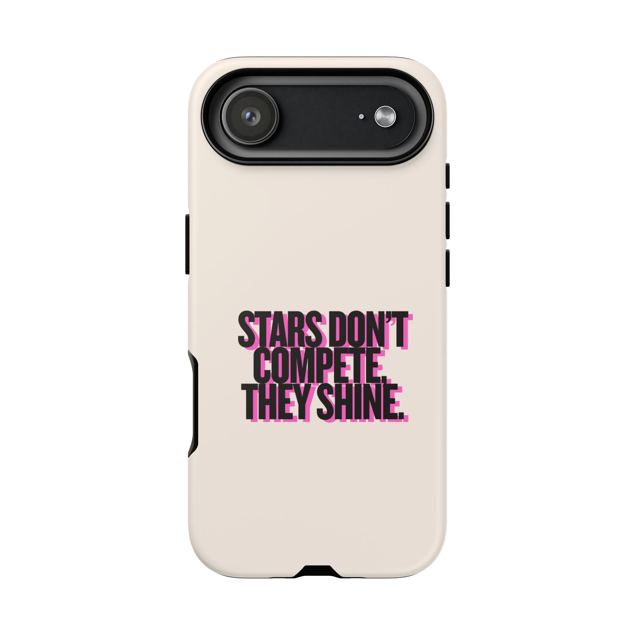 IPHONE CASE (15 - 17) - STARS DON´T COMPETE THEY SHINE