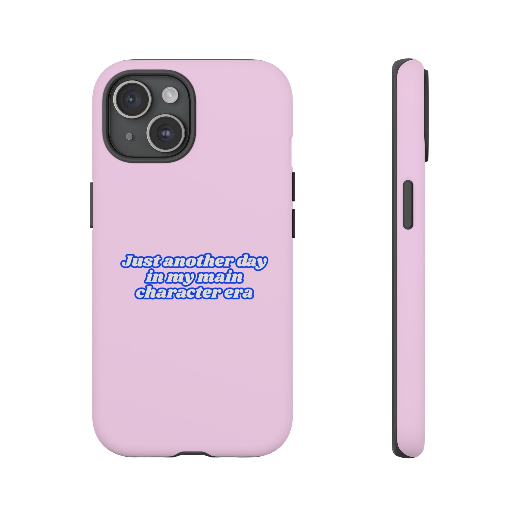 IPHONE CASE (15 - 17) - JUST ANOTHER DAY IN MY MAIN CHARACTER ERA