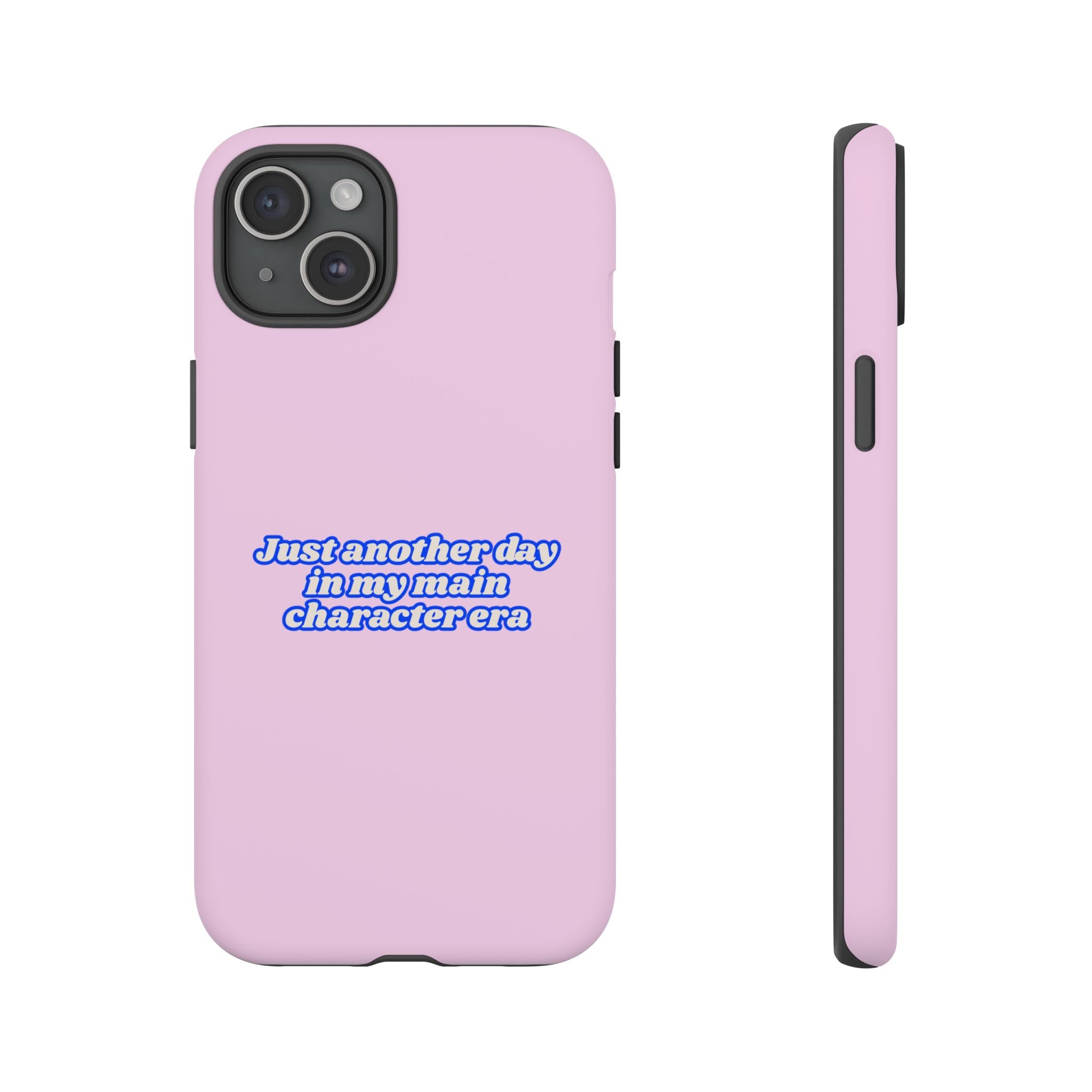 IPHONE CASE (15 - 17) - JUST ANOTHER DAY IN MY MAIN CHARACTER ERA