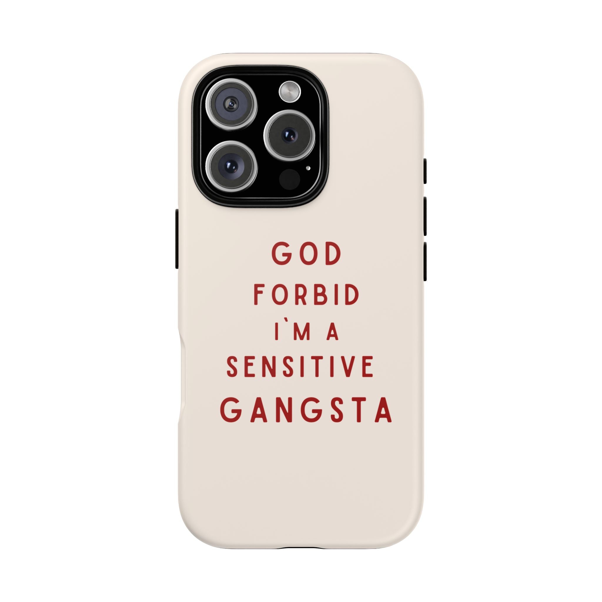 IPHONE CASE (15 - 17) - GOD FORBID I´M A SENSITIVE GANGSTA