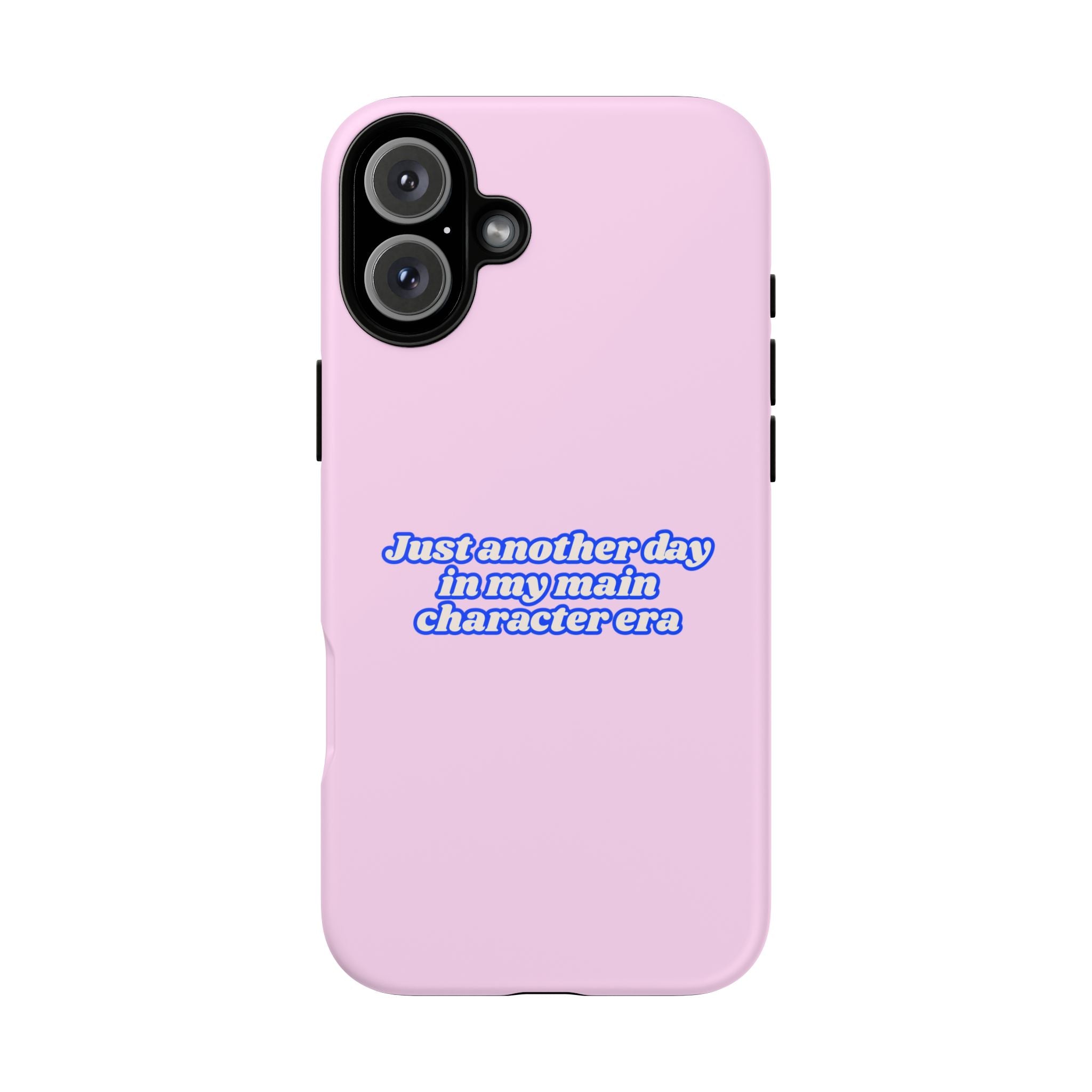 IPHONE CASE (15 - 17) - JUST ANOTHER DAY IN MY MAIN CHARACTER ERA