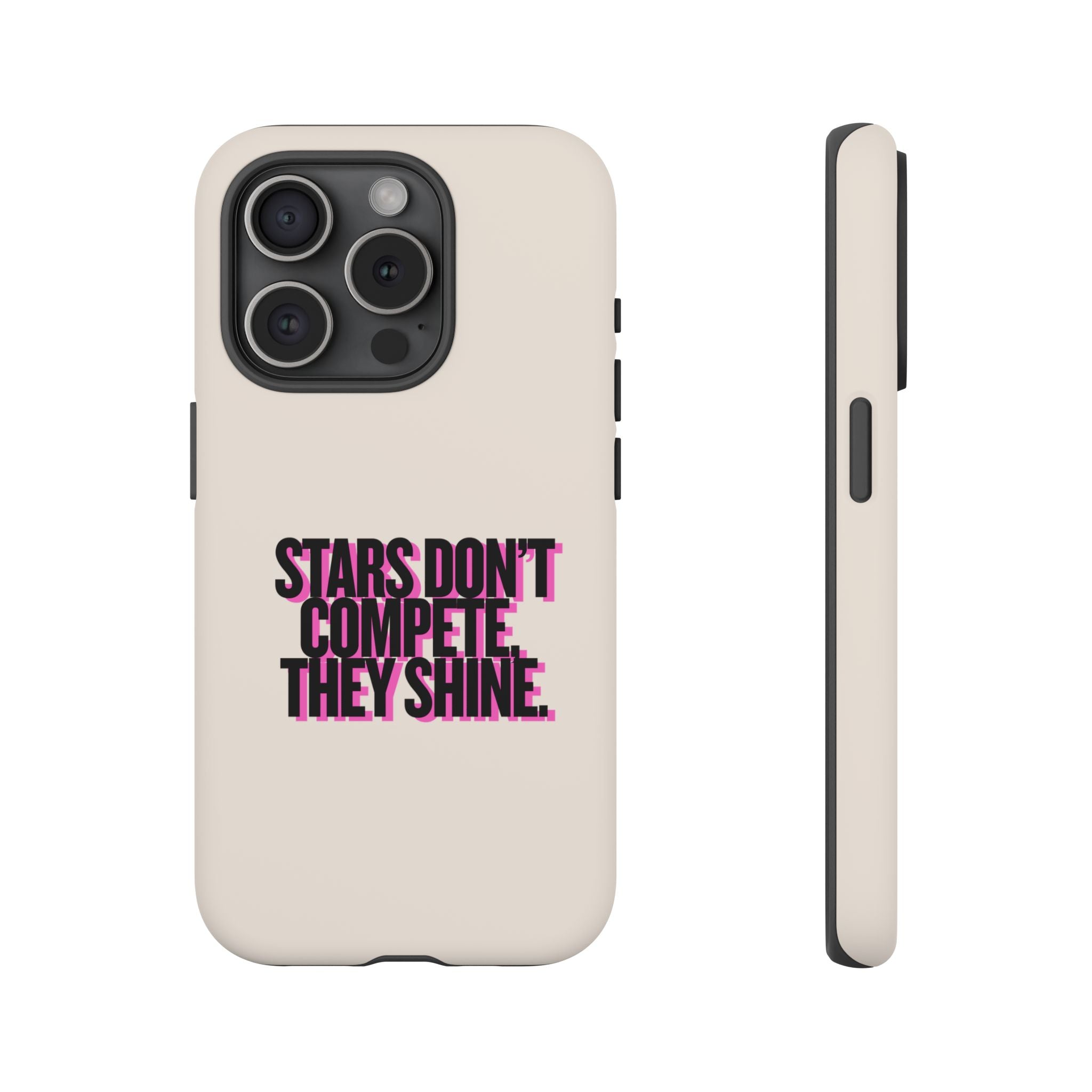IPHONE CASE (15 - 17) - STARS DON´T COMPETE THEY SHINE
