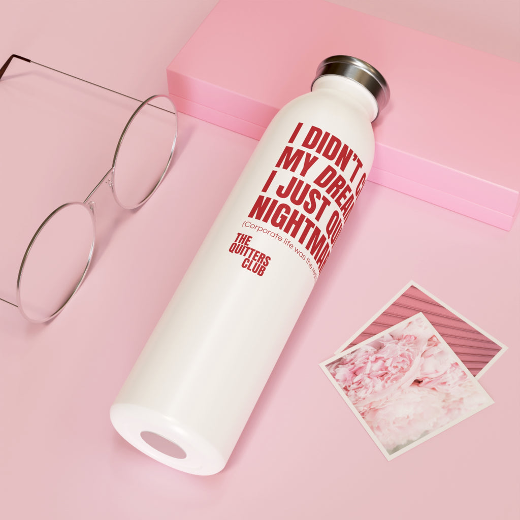 QUITTERS CLUB SLIM WATER BOTTLE 20oz - CHASE MY DREAMS