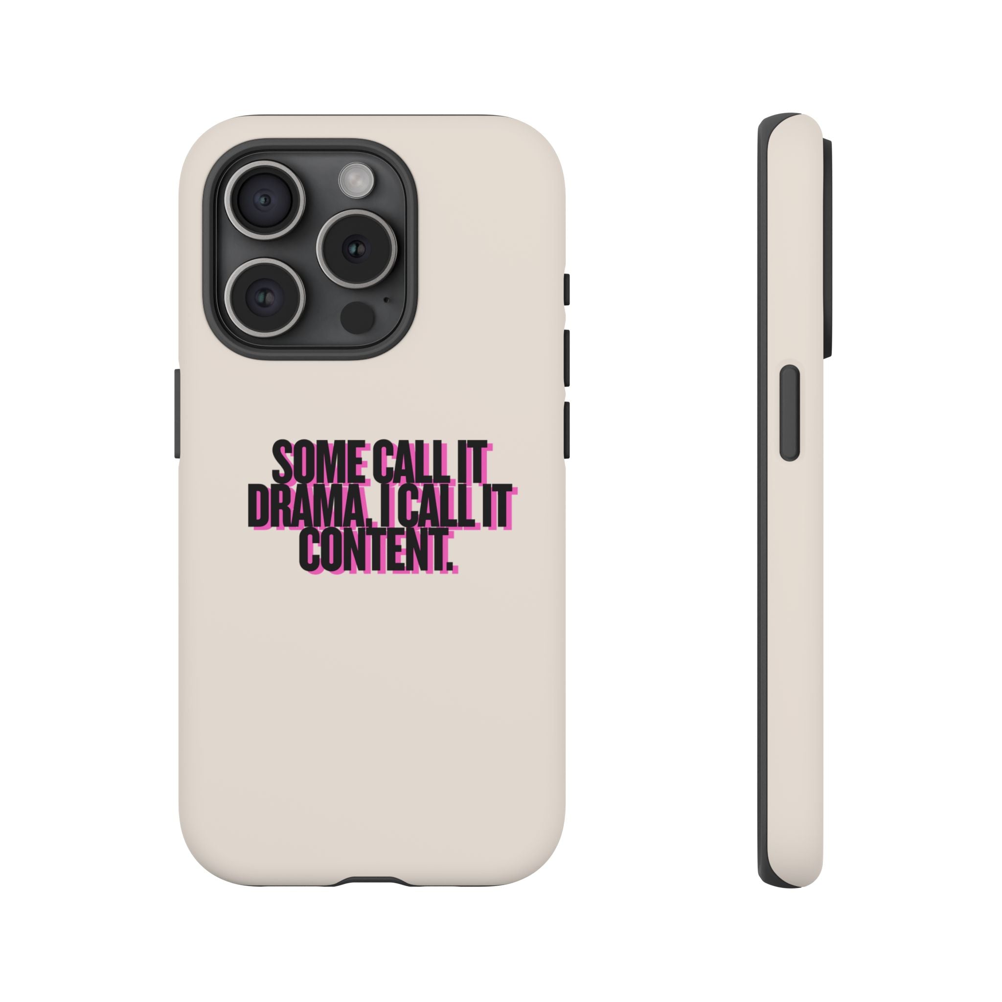 IPHONE CASE (15 - 17)  - SOME CALL IT DRAMA I CALL IT CONTENT