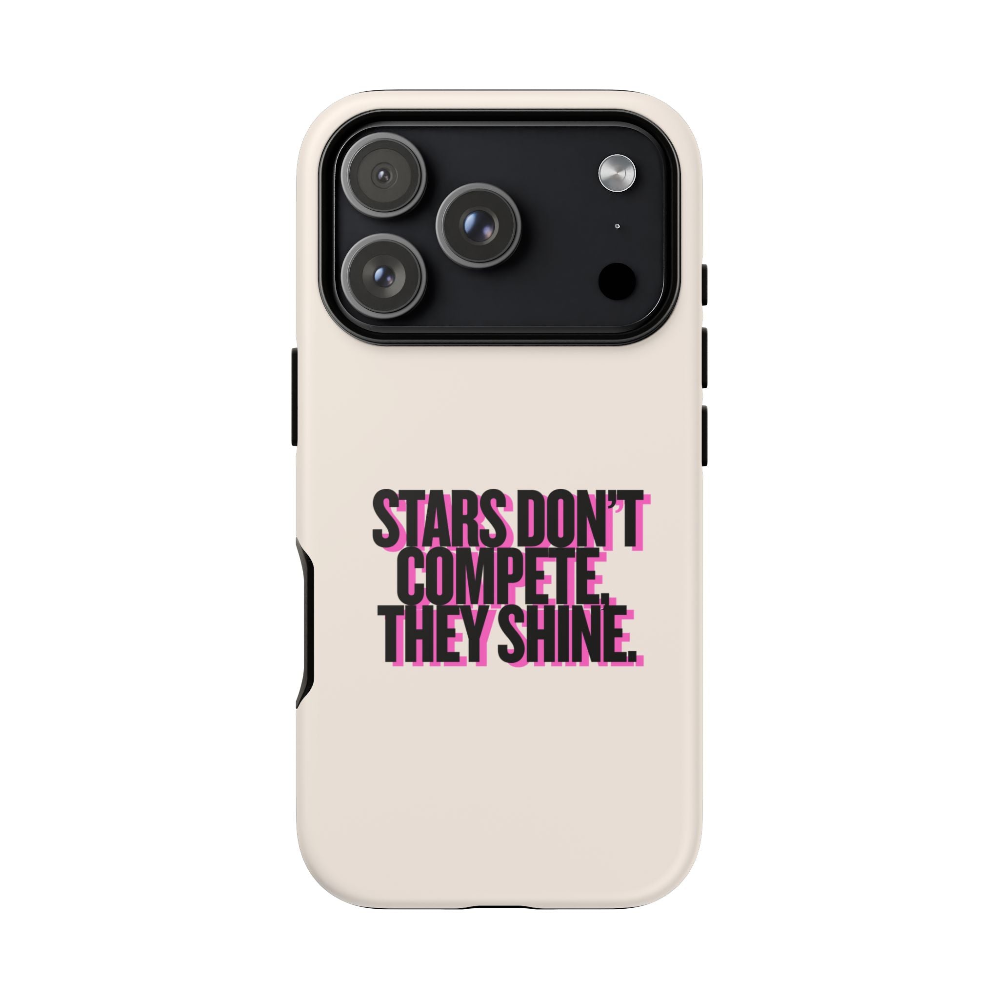 IPHONE CASE (15 - 17) - STARS DON´T COMPETE THEY SHINE