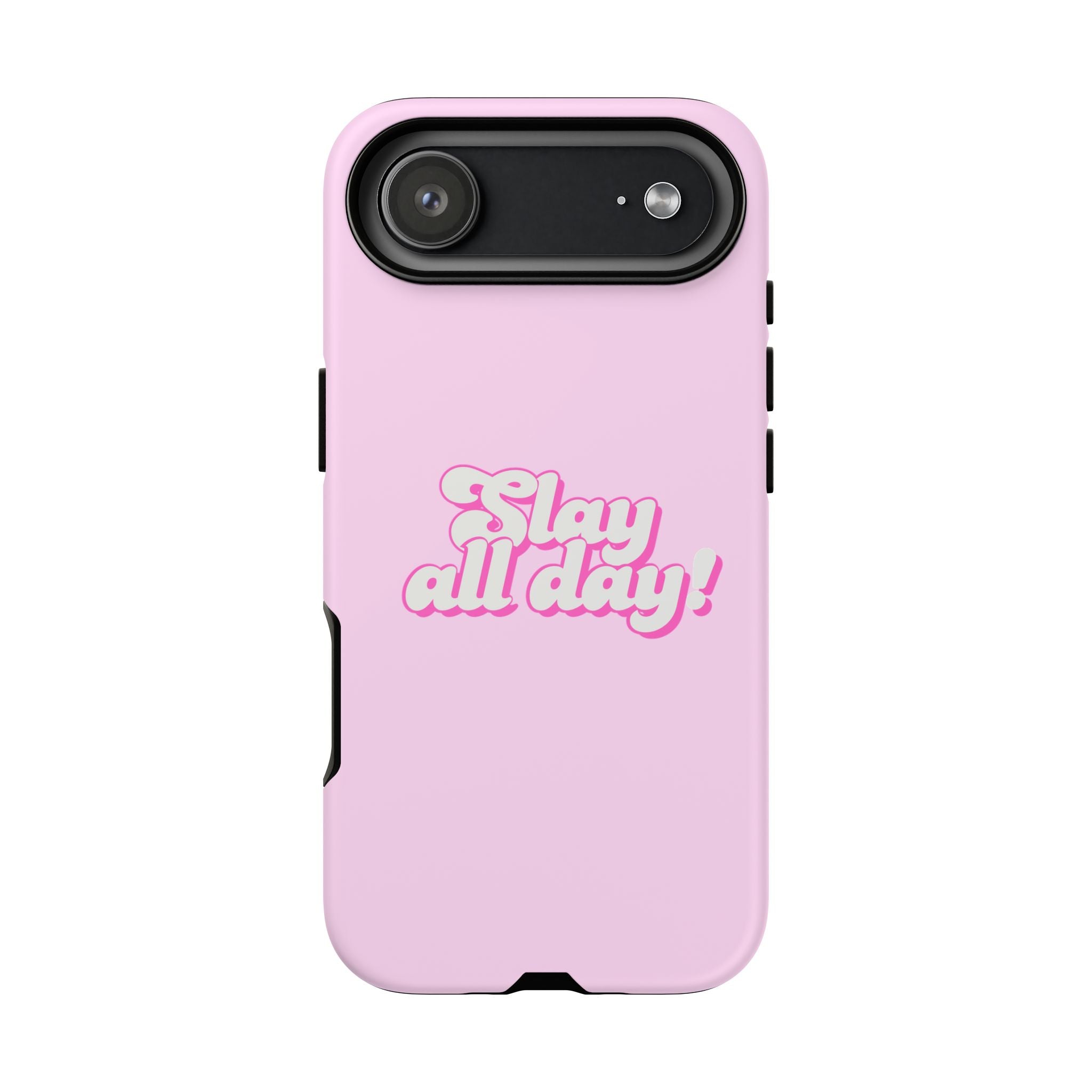 IPHONE CASE (15 - 17) - SLAY ALL DAY
