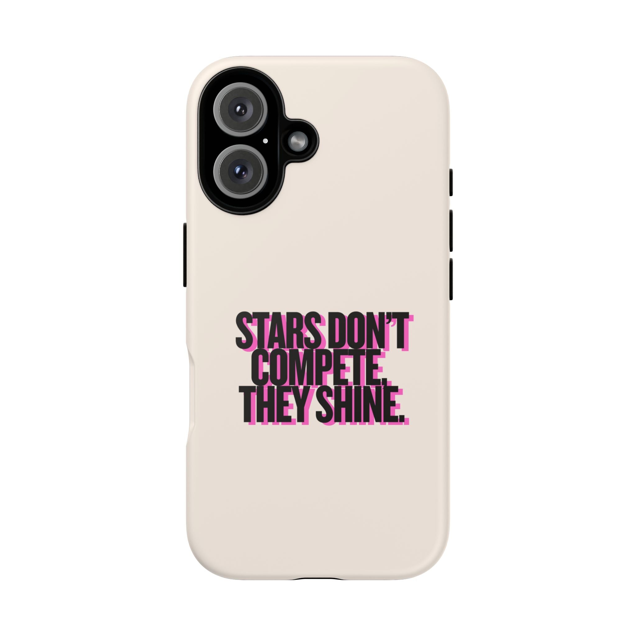 IPHONE CASE (15 - 17) - STARS DON´T COMPETE THEY SHINE