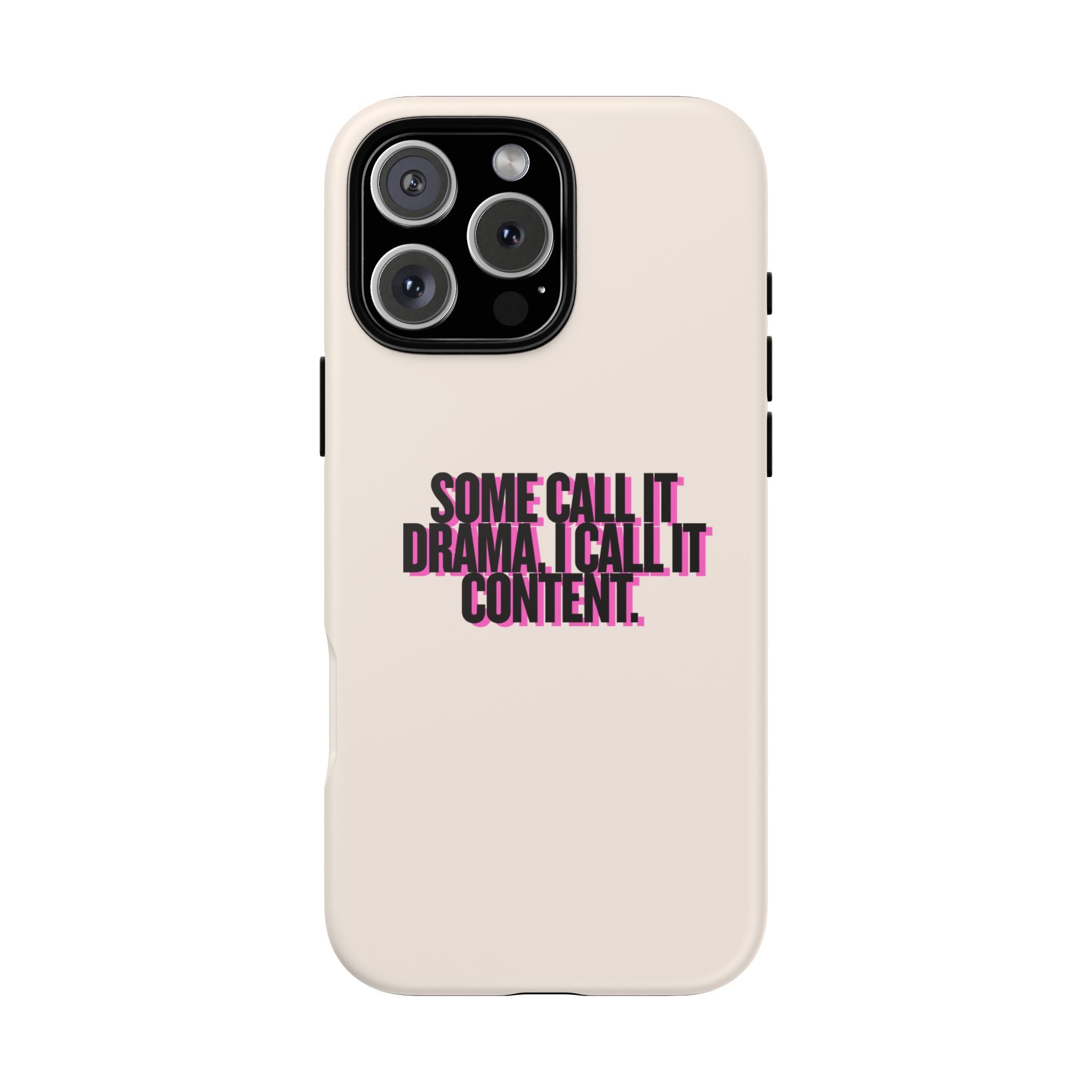 IPHONE CASE (15 - 17)  - SOME CALL IT DRAMA I CALL IT CONTENT