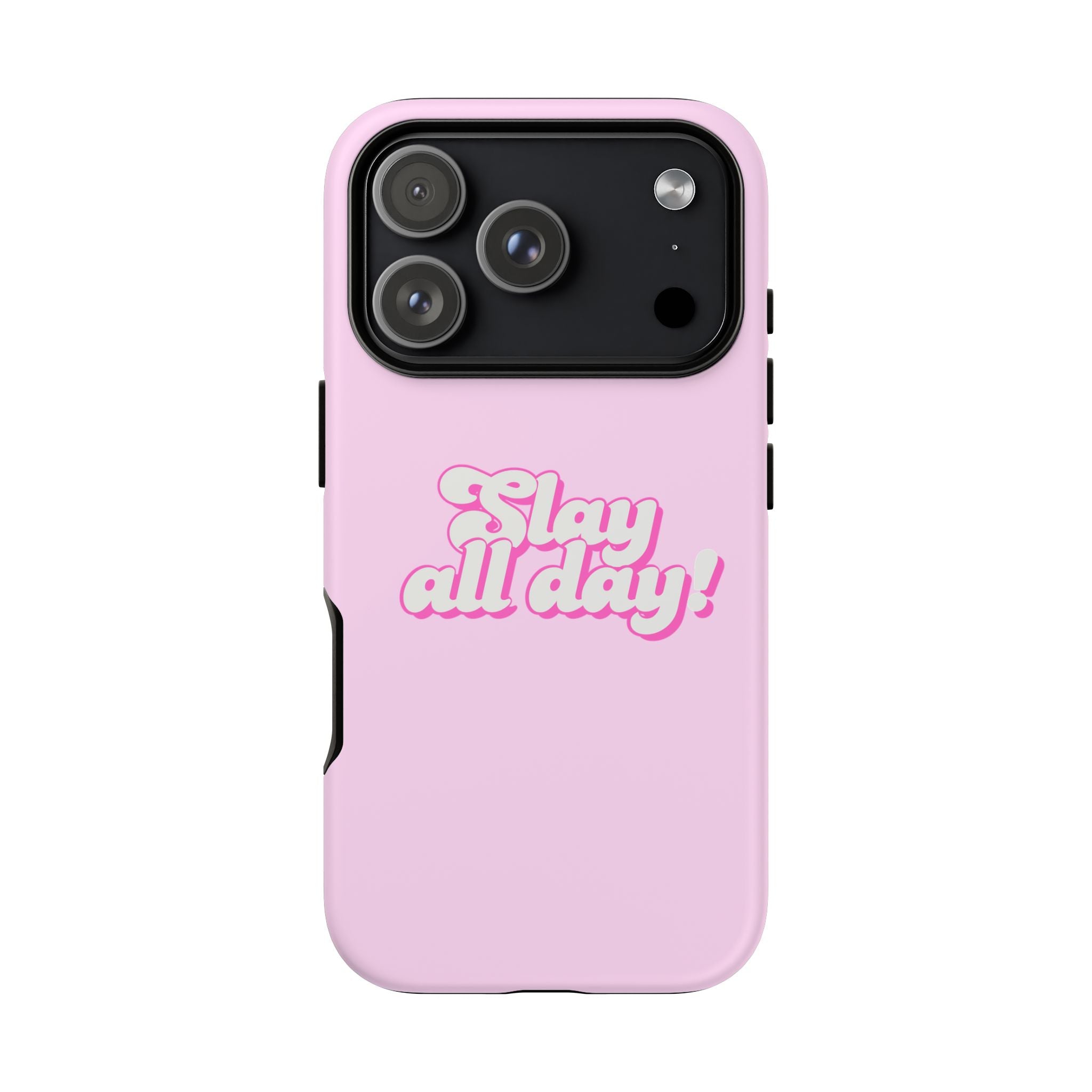 IPHONE CASE (15 - 17) - SLAY ALL DAY