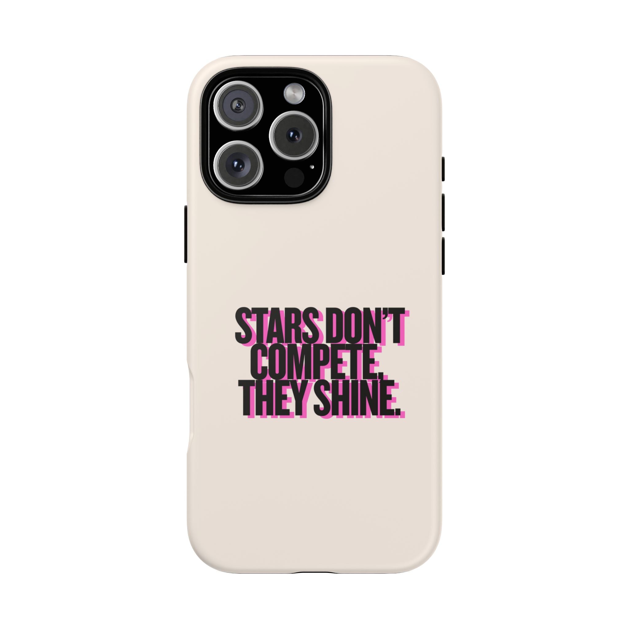 IPHONE CASE (15 - 17) - STARS DON´T COMPETE THEY SHINE