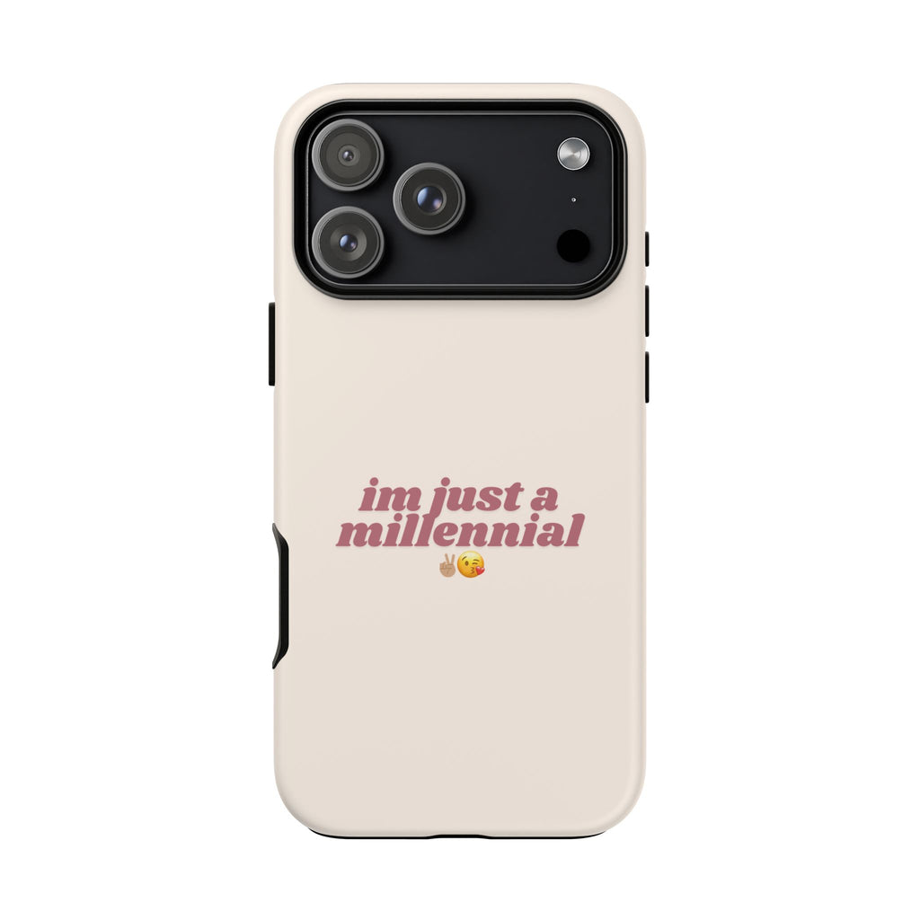 IPHONE CASE (15 - 17) - IM JUST A MILLENNIAL