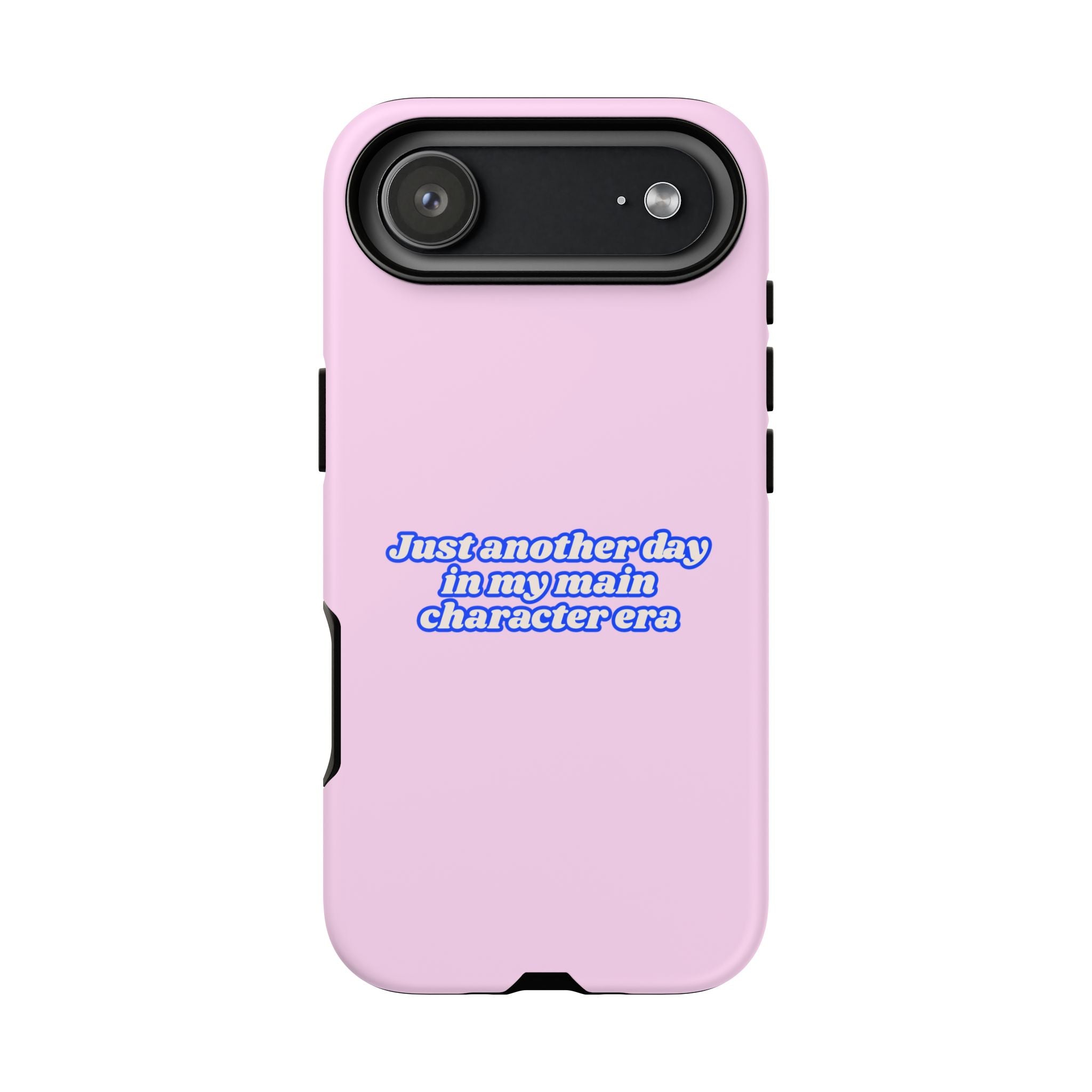 IPHONE CASE (15 - 17) - JUST ANOTHER DAY IN MY MAIN CHARACTER ERA