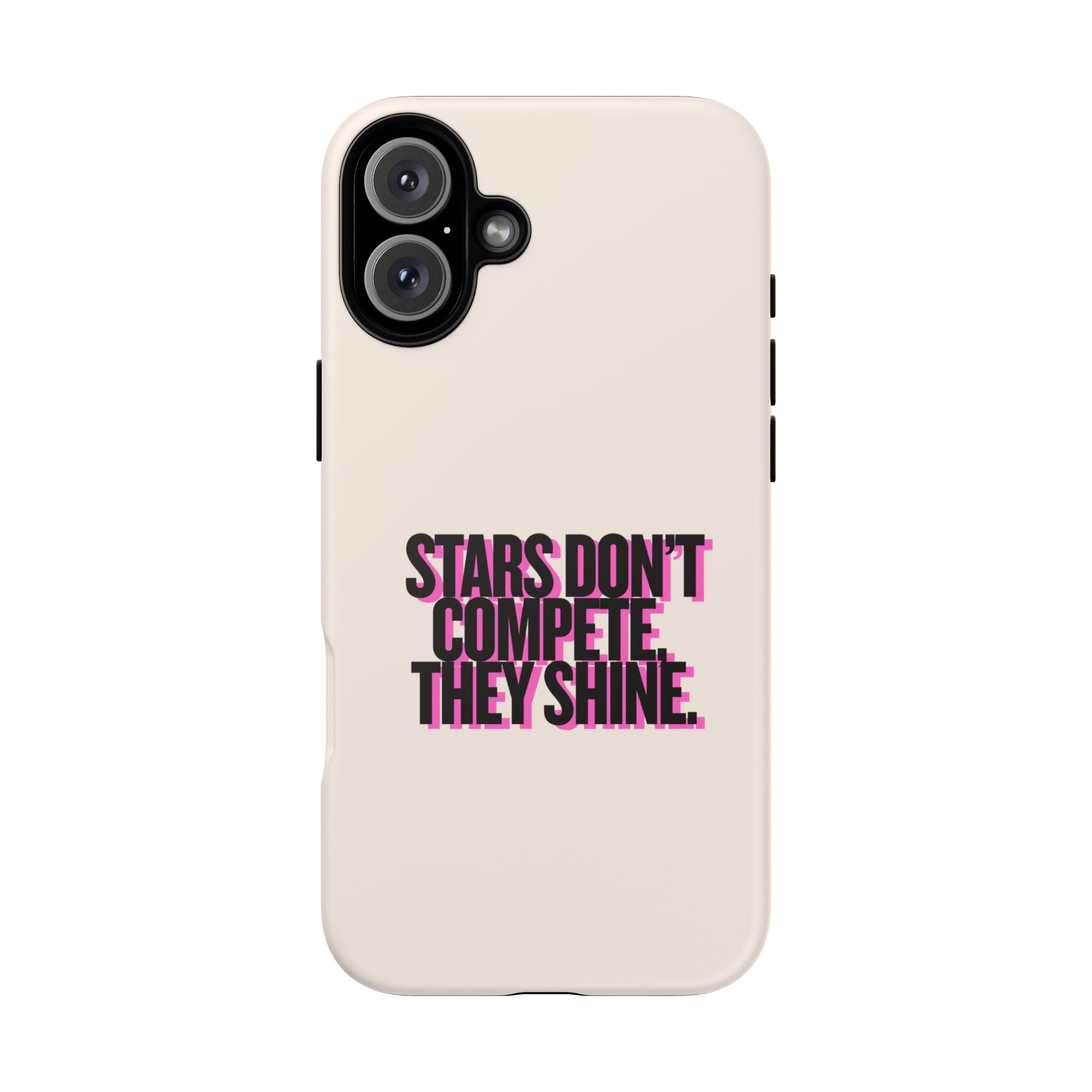 IPHONE CASE (15 - 17) - STARS DON´T COMPETE THEY SHINE
