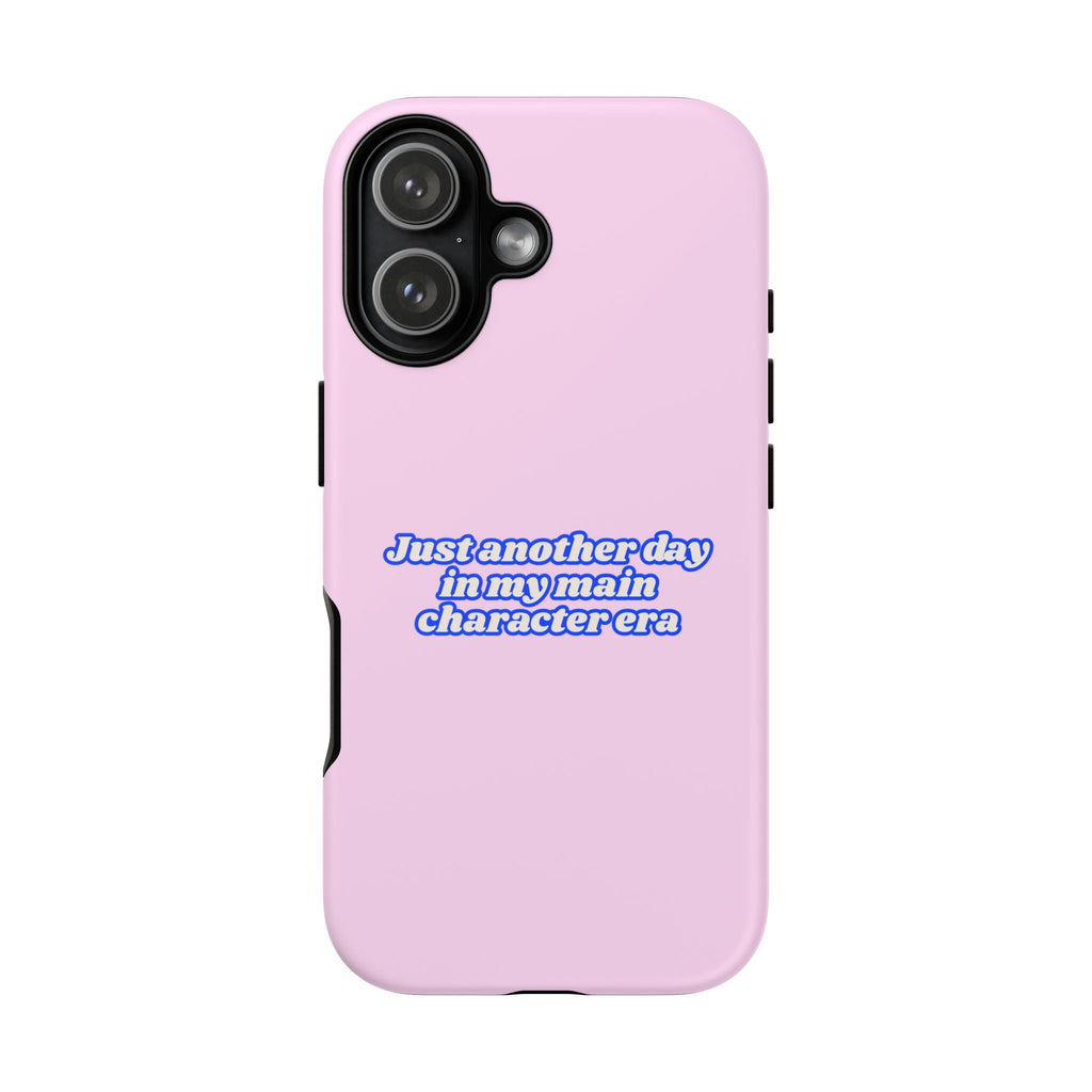IPHONE CASE (15 - 17) - JUST ANOTHER DAY IN MY MAIN CHARACTER ERA