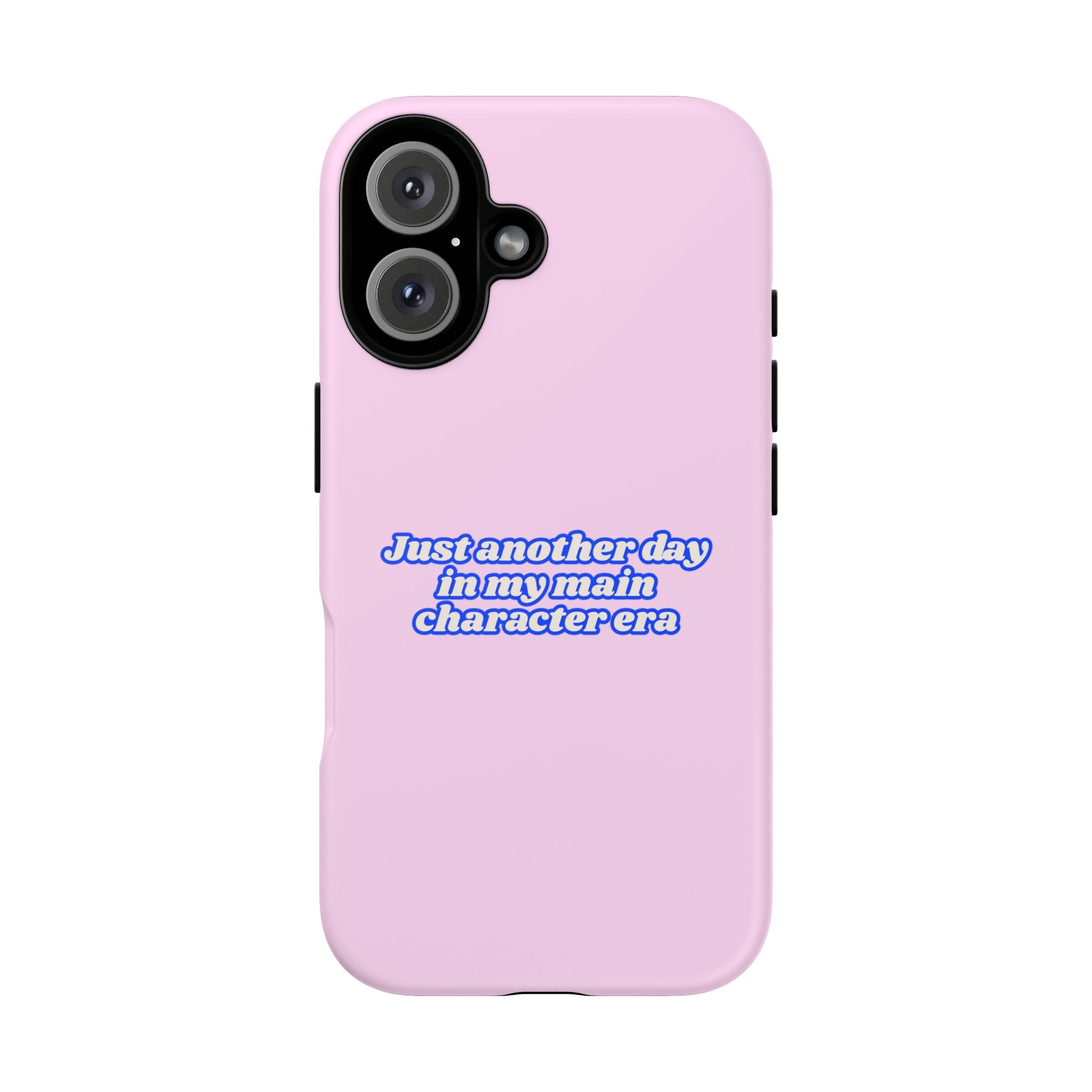 IPHONE CASE (15 - 17) - JUST ANOTHER DAY IN MY MAIN CHARACTER ERA