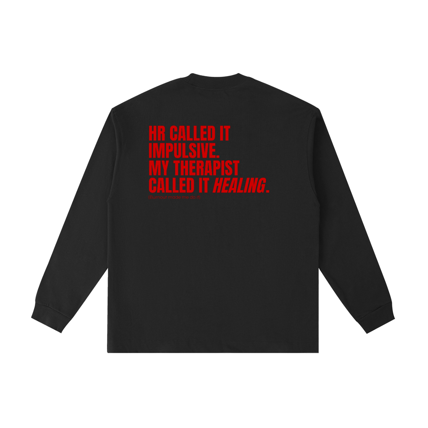 QUITTERS CLUB LONG SLEEVE T-SHIRT - HR CALLED IT IMPULSIVE