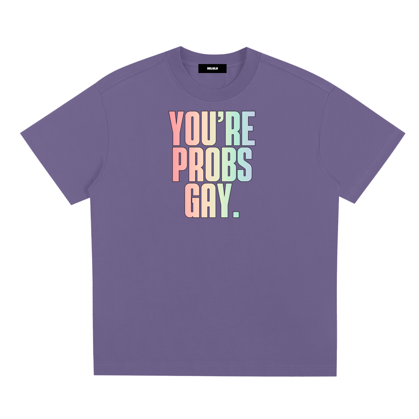 PRIDE LOOSE FIT UNISEX T-SHIRT - YOU´RE PROBS GAY