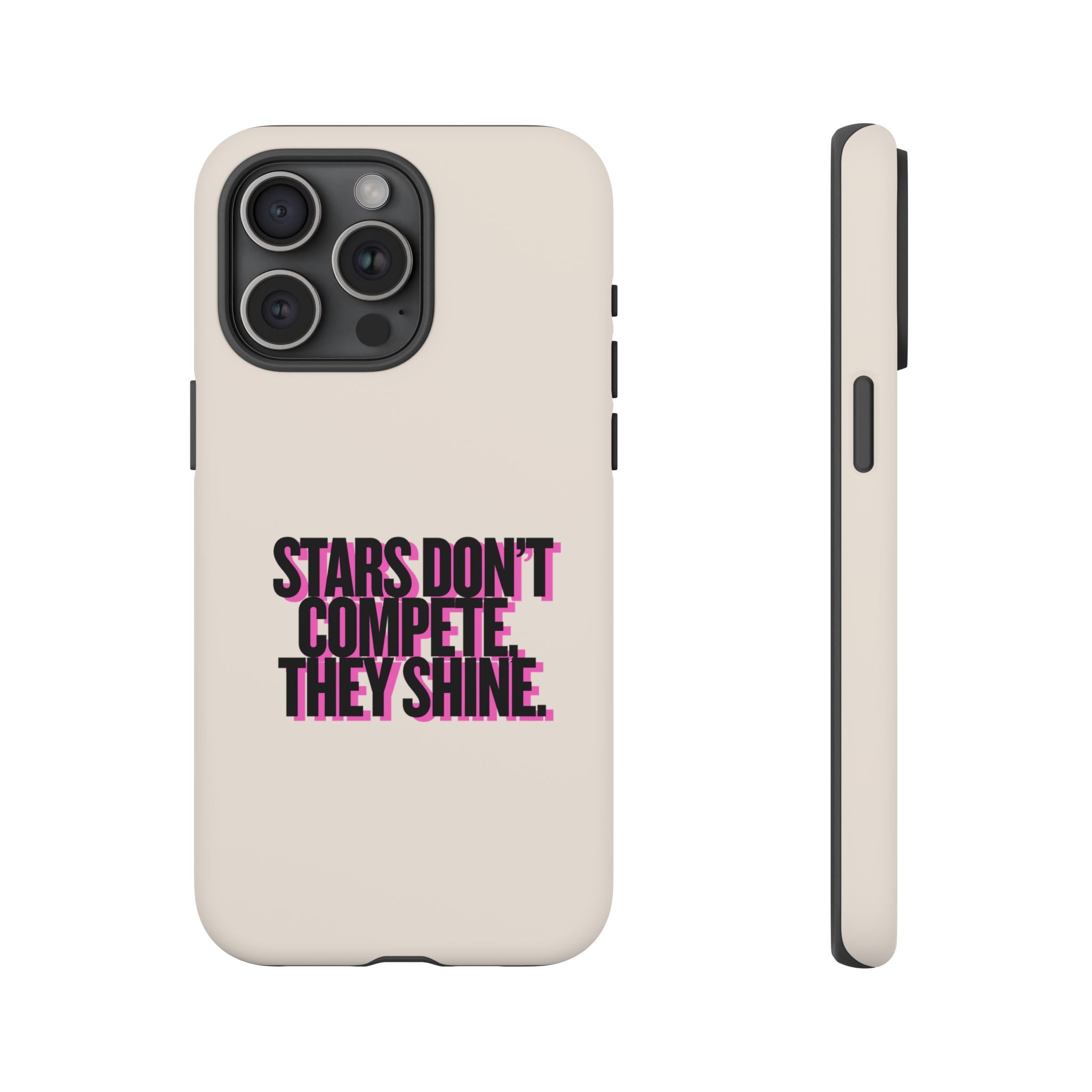 IPHONE CASE (15 - 17) - STARS DON´T COMPETE THEY SHINE