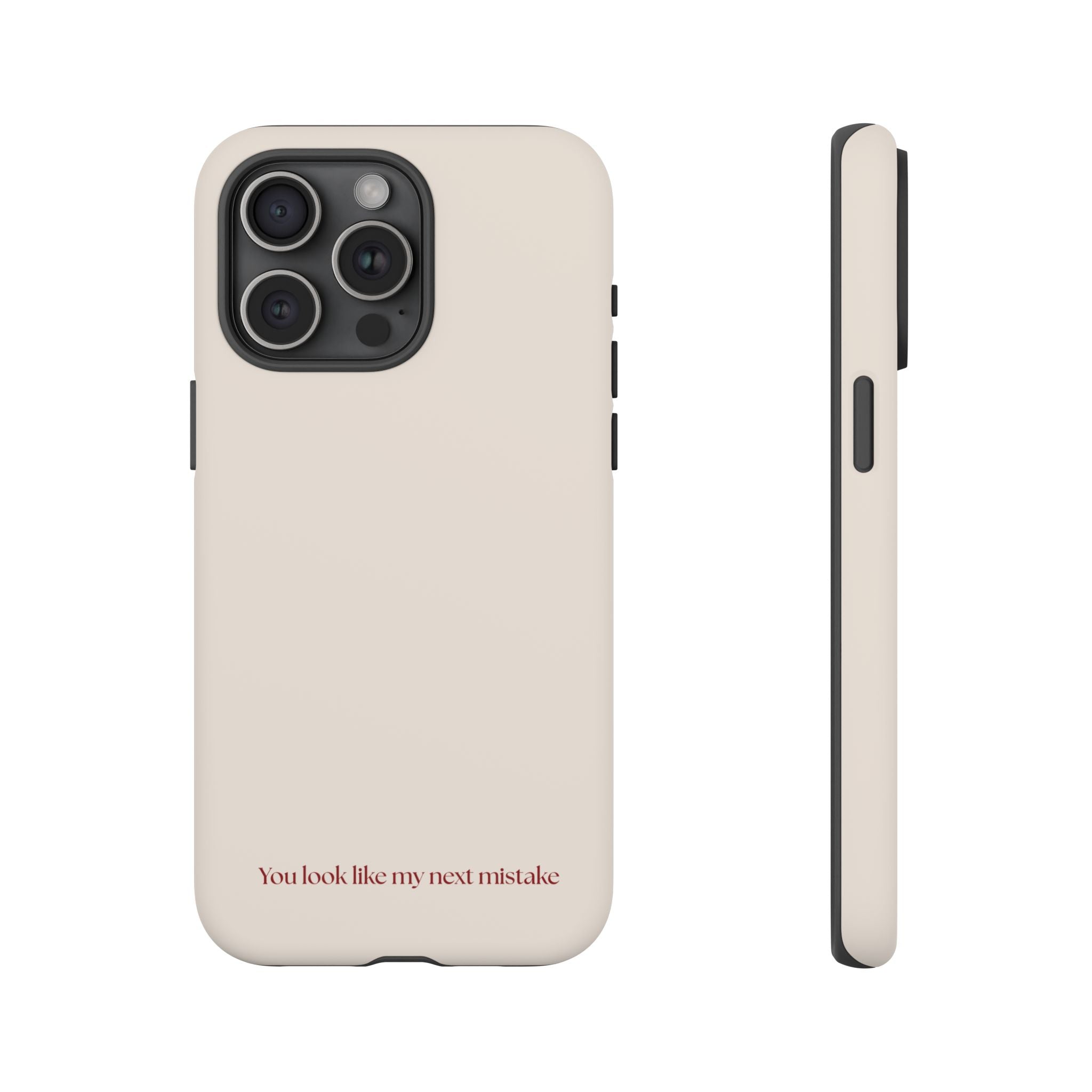 IPHONE CASE (15 - 17) - YOU LOOK LIKE MY NEXT MISTAKE