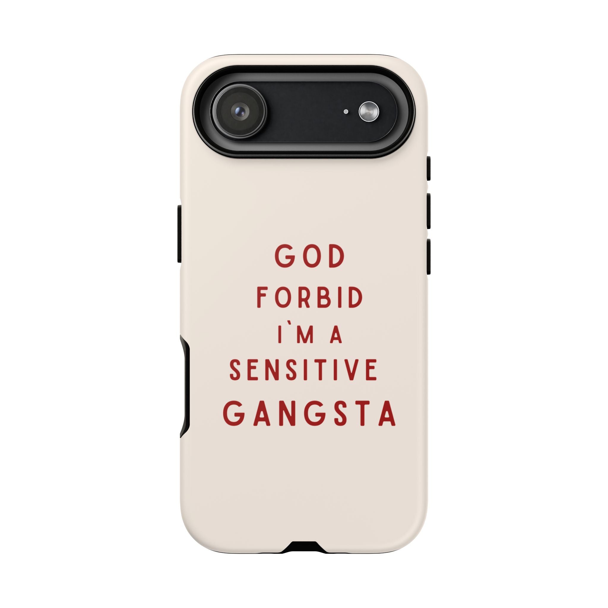 IPHONE CASE (15 - 17) - GOD FORBID I´M A SENSITIVE GANGSTA