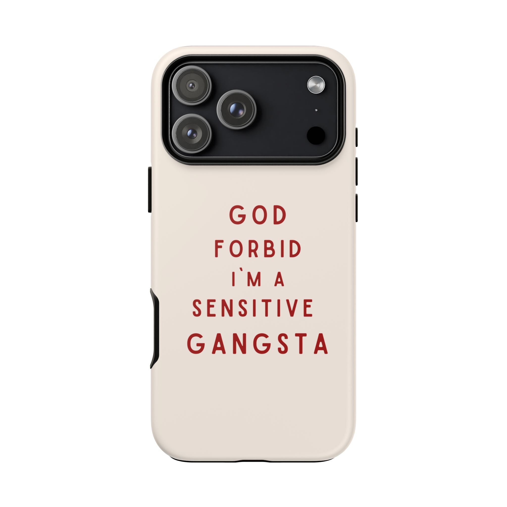IPHONE CASE (15 - 17) - GOD FORBID I´M A SENSITIVE GANGSTA