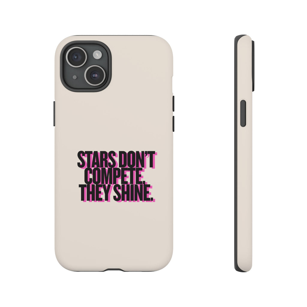 IPHONE CASE (15 - 17) - STARS DON´T COMPETE THEY SHINE
