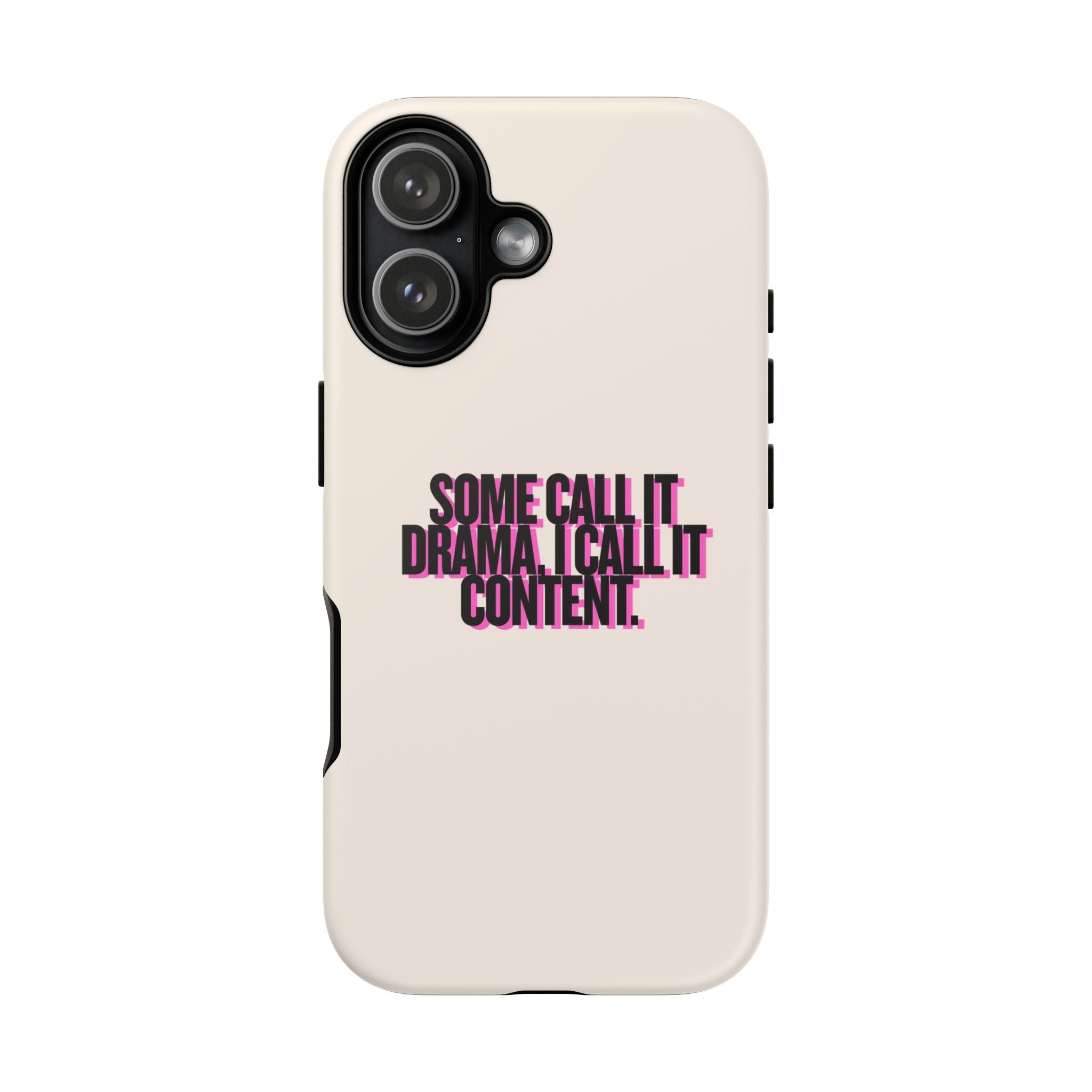 IPHONE CASE (15 - 17)  - SOME CALL IT DRAMA I CALL IT CONTENT