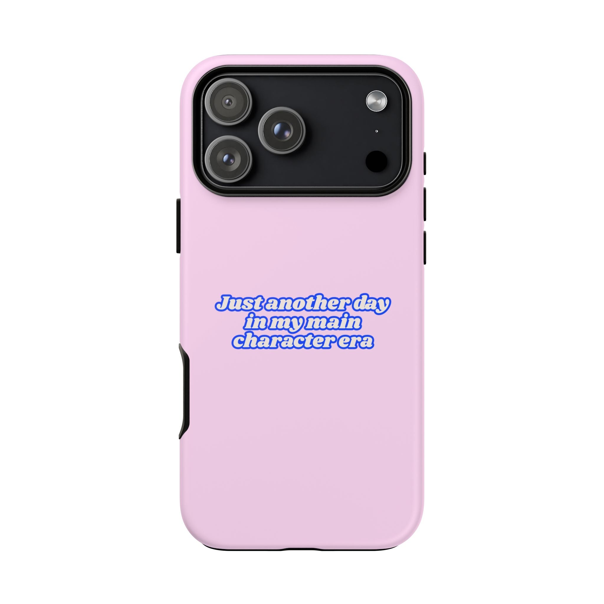 IPHONE CASE (15 - 17) - JUST ANOTHER DAY IN MY MAIN CHARACTER ERA