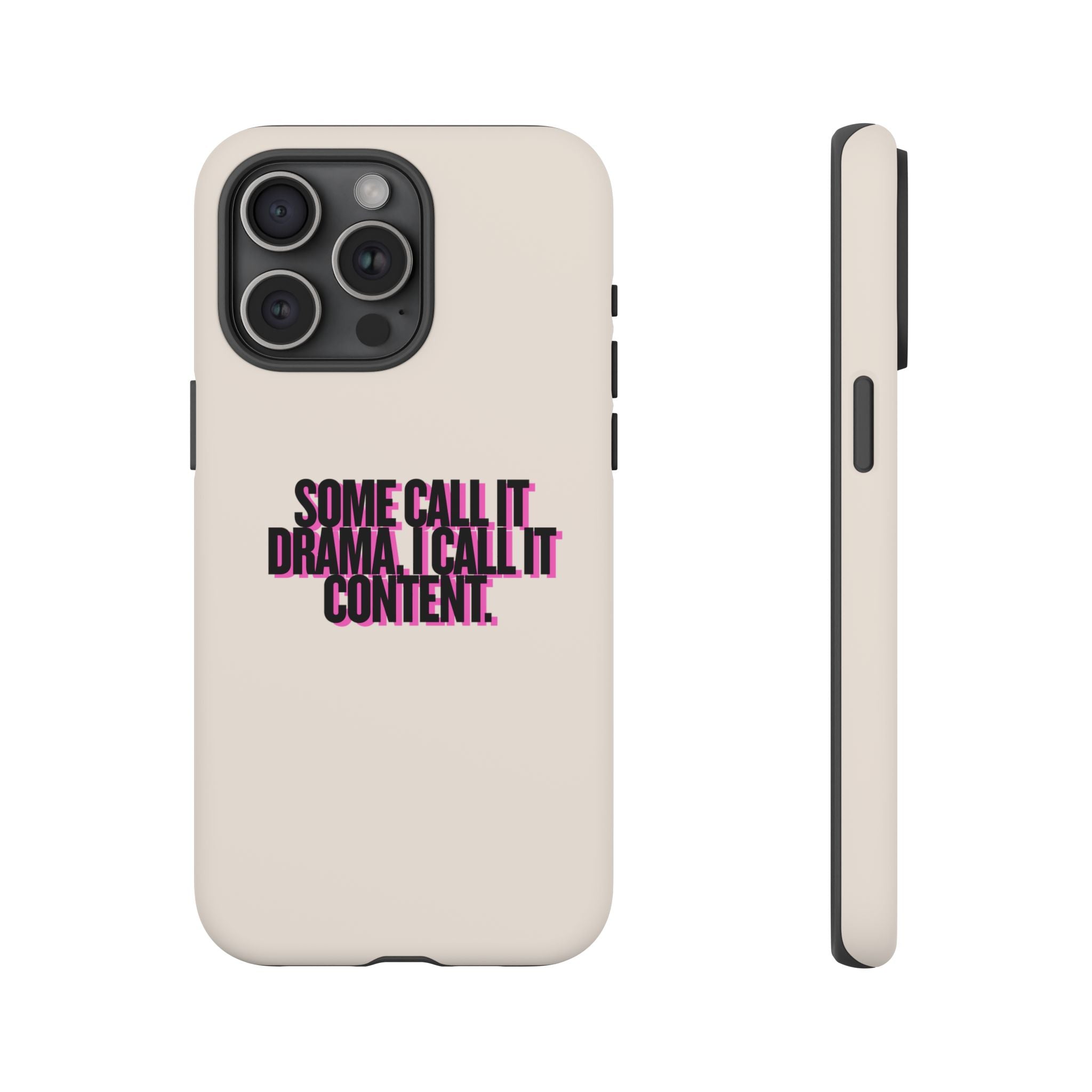 IPHONE CASE (15 - 17)  - SOME CALL IT DRAMA I CALL IT CONTENT