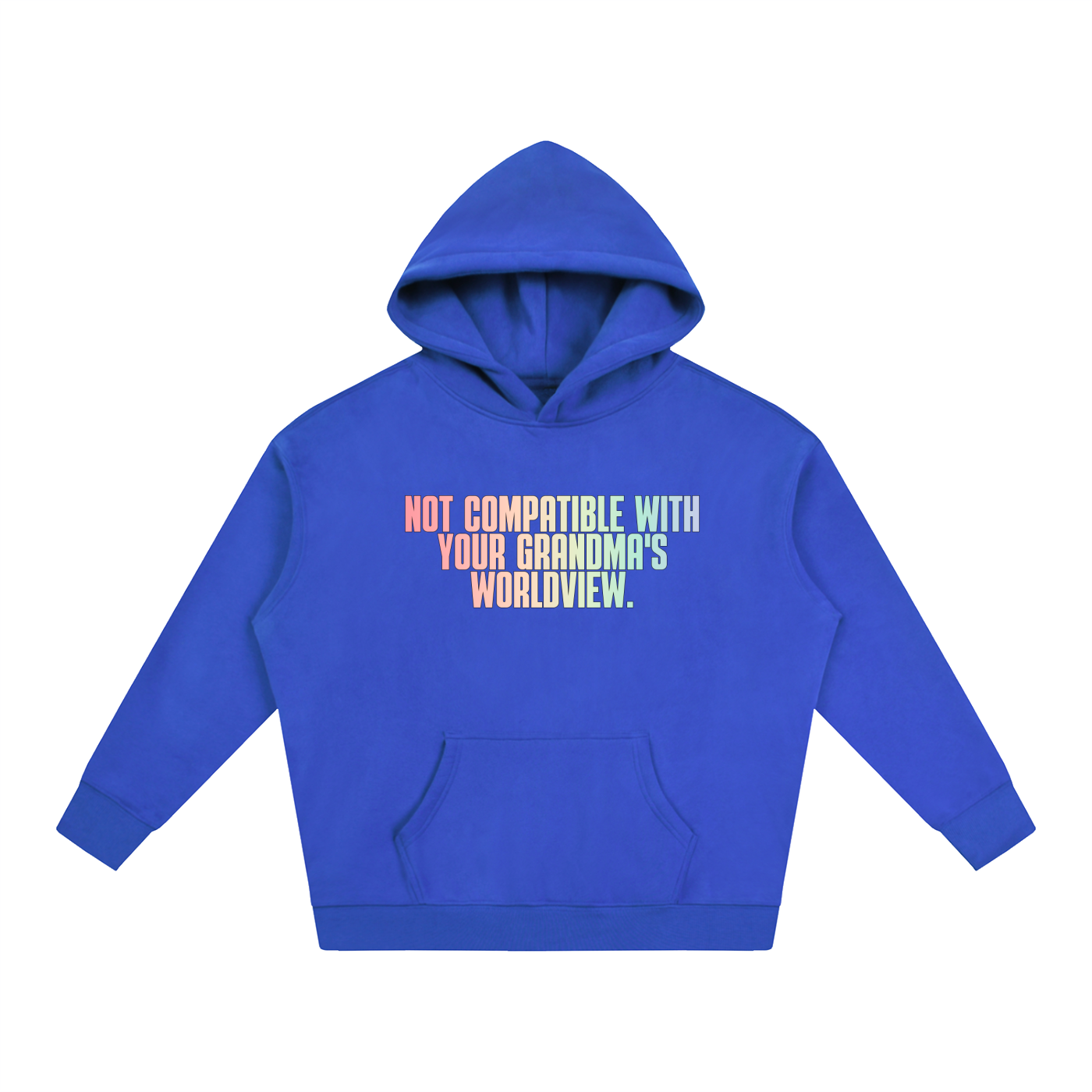 PRIDE OVERSIZED PREMIUM FLEECED HOODIE - NOT COMPATIBLE WITH YOUR GRANDMA'S WORLD VIEW