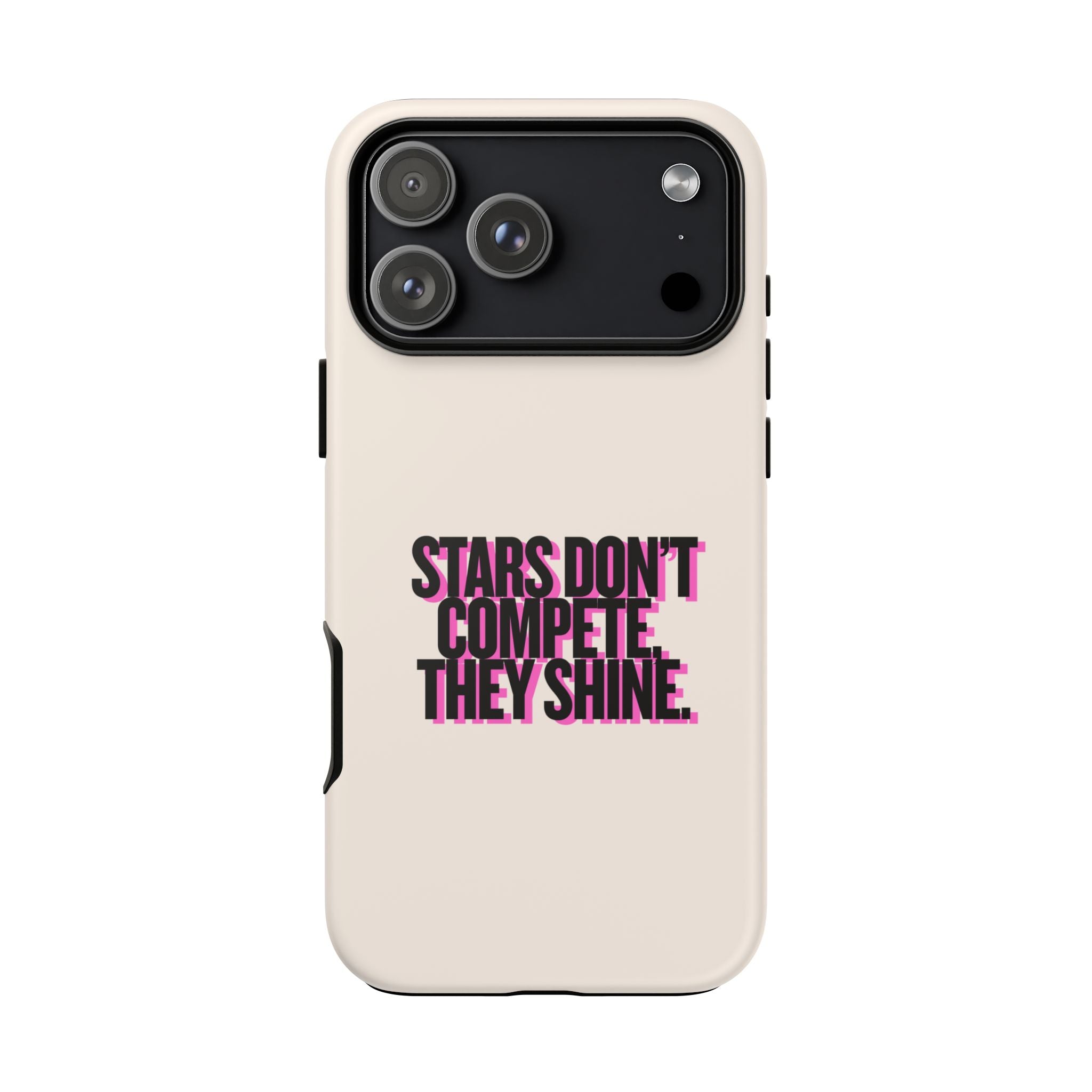 IPHONE CASE (15 - 17) - STARS DON´T COMPETE THEY SHINE