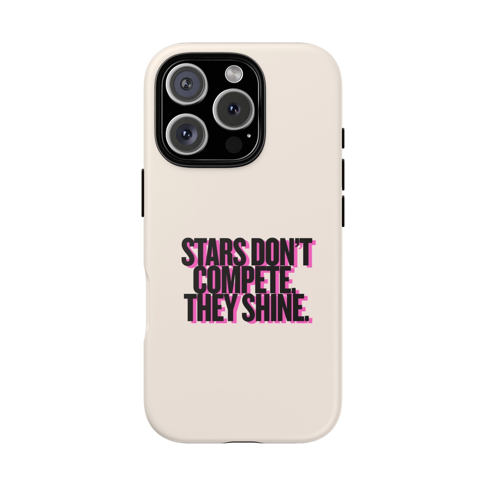 IPHONE CASE (15 - 17) - STARS DON´T COMPETE THEY SHINE