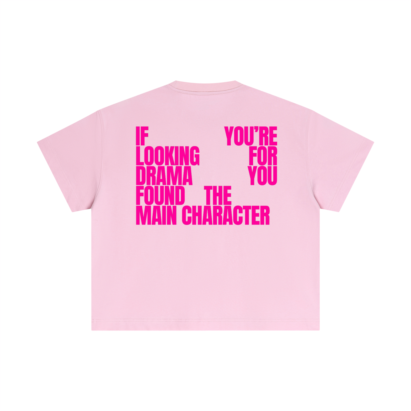 MAIN CHARACTER BOXY T-SHIRT - IF YOU'RE LOOKING FOR DRAMA YOU FOUND THE MAIN CHARACTER