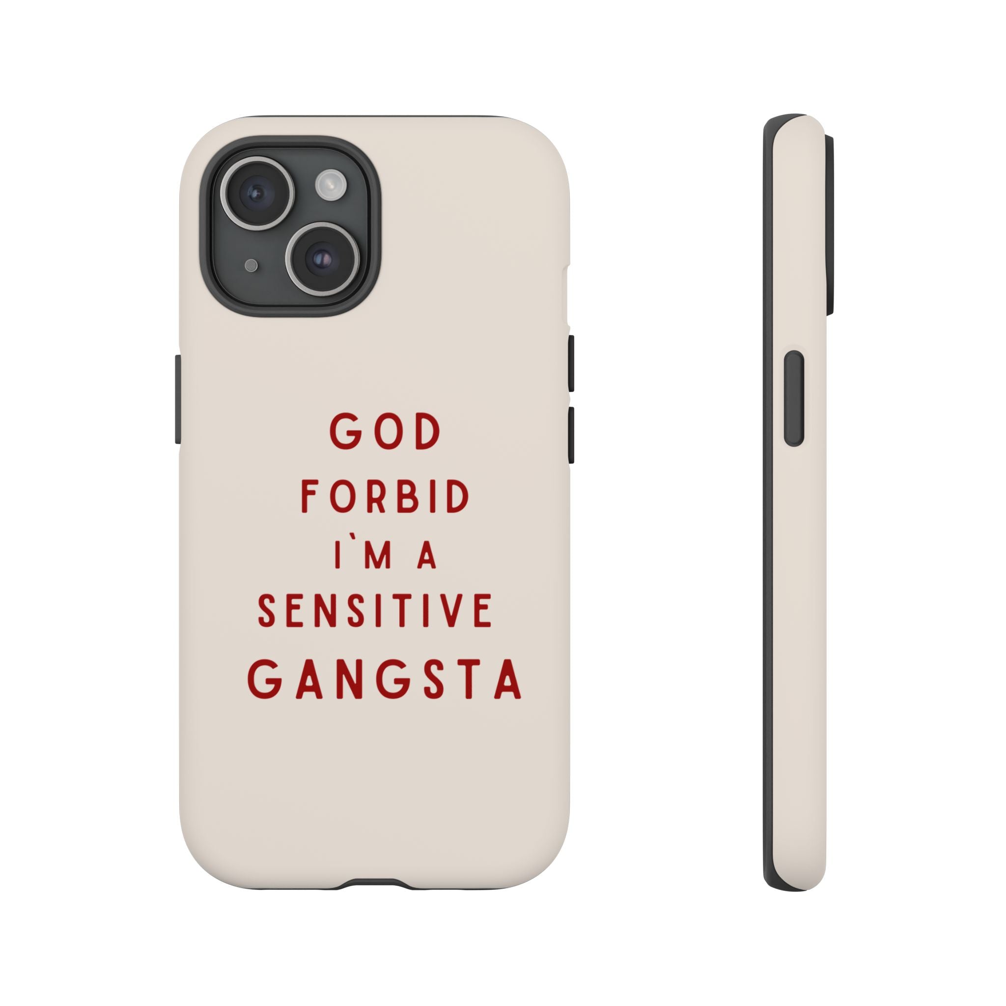 IPHONE CASE (15 - 17) - GOD FORBID I´M A SENSITIVE GANGSTA