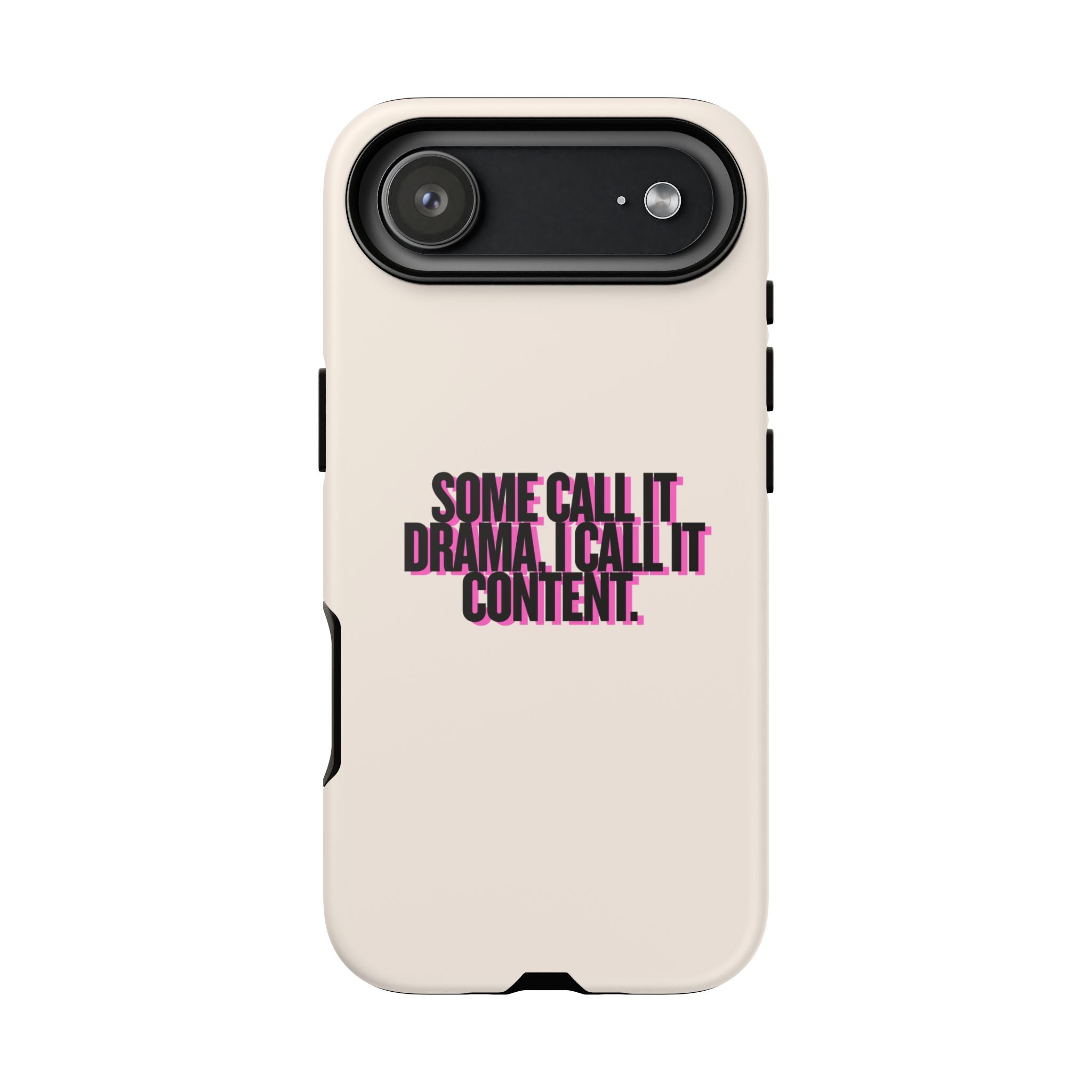 IPHONE CASE (15 - 17)  - SOME CALL IT DRAMA I CALL IT CONTENT