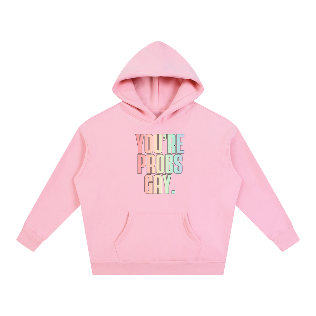 PRIDE OVERSIZED PREMIUM FLEECED HOODIE - YOU'RE PROBS GAY