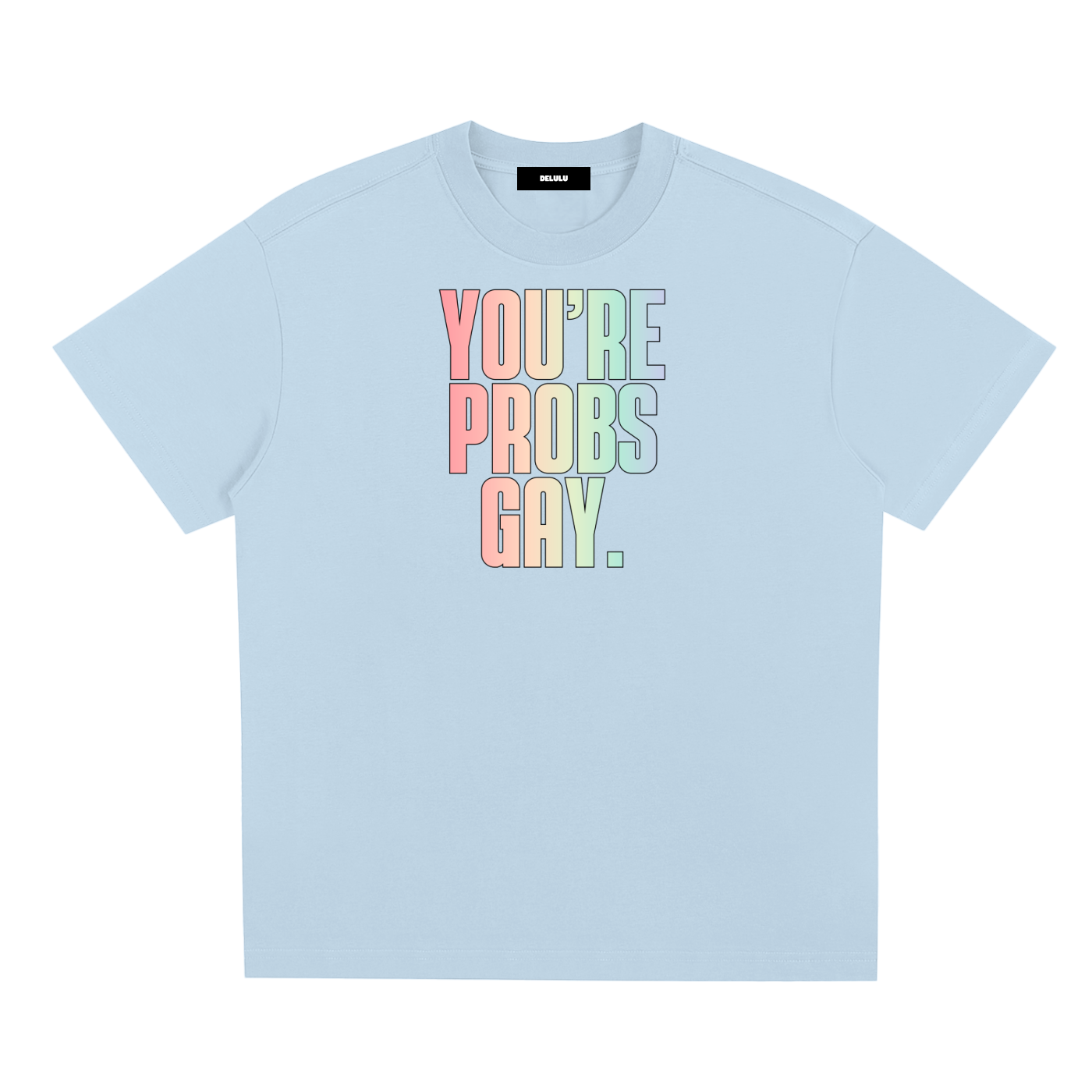PRIDE LOOSE FIT UNISEX T-SHIRT - YOU´RE PROBS GAY
