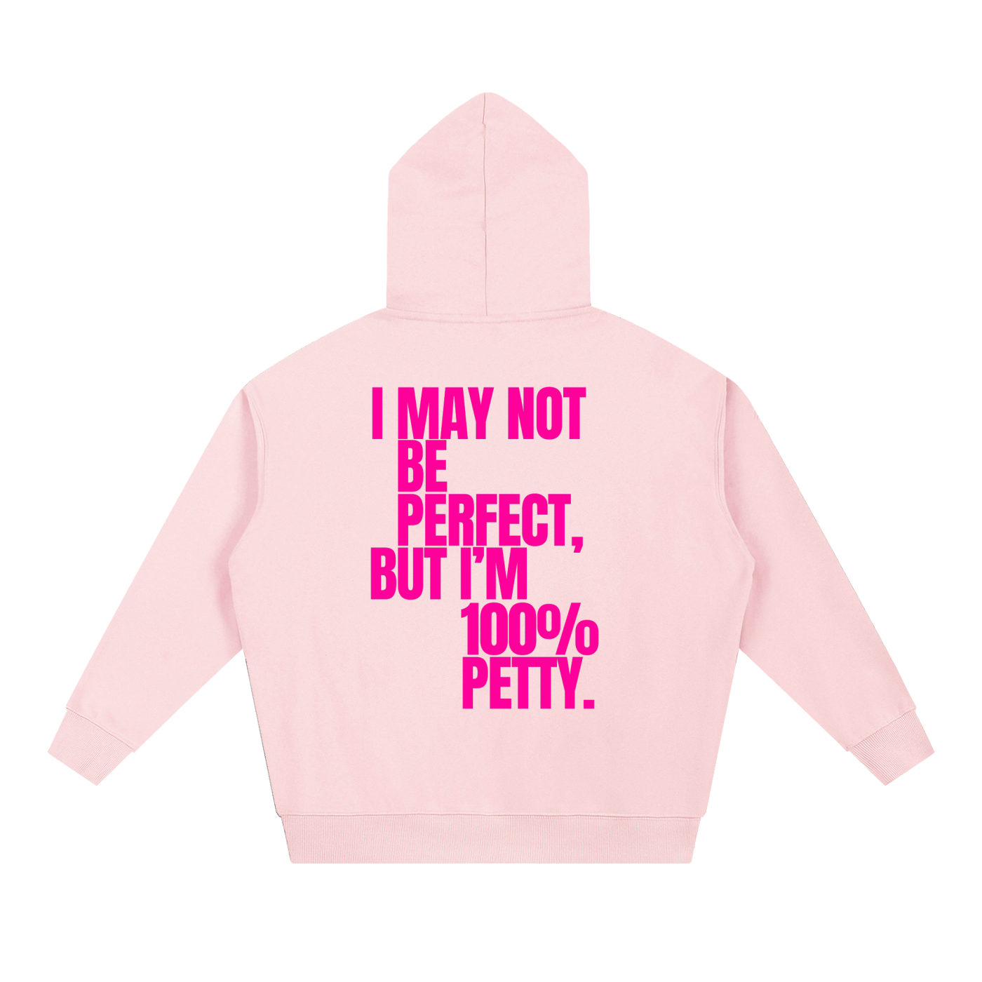 MAIN CHARACTER VIBE HOODIE - I MAY NOT BE PERFECT, BUT I AM 100% PETTY