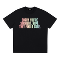 PRIDE LOOSE FIT UNISEX T-SHIRT - SORRY YOU`RE STRAIGHT
